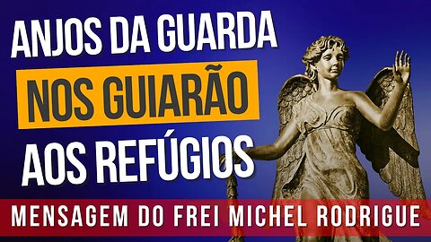 Frei Michel Rodrigue alerta sobre os nossos Santos Anjos da Guarda