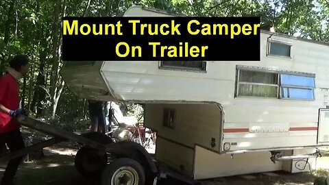 Melanies New Camper & Putting Truck Camper On Trailer