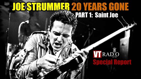 Joe Strummer 20 Years Gone: Part 1 - Saint Joe