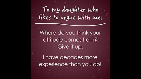 To My Daughter Who Likes To Argue [GMG Originals]