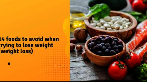 14 foods to avoid when trying to lose weight{weight loss}