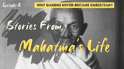 Why Gandhi Never Became Christian? | Stories From Mahatma's Life | Episode-2