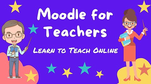 How to Complete a Moodle Course as a Teacher and Manager