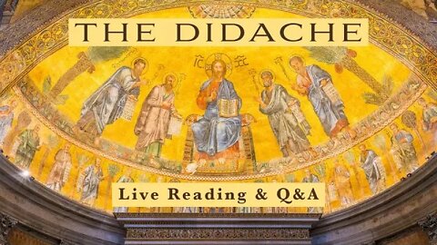 The Didache - LIVE Reading and Q&A