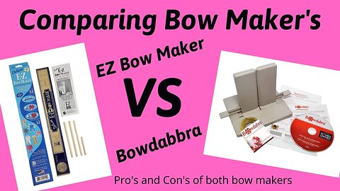 Comparing Bow Maker's ~ EZ Bow Maker VS Bowdabbra ~ Which one is right for you? Pros & Cons of Both