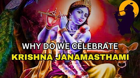 Why do we celebrate Krishna Janamasthami - Radhe Radhe