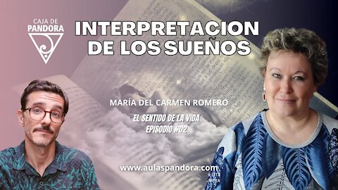 INTERPRETACIÓN DE LOS SUEÑOS - Maria del Carmen Romero ( EL SENTIDO DE LA VIDA #02 )