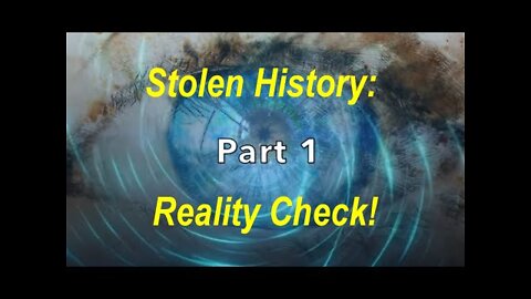 Stolen History: 'Reality Check!' - Part 1 [28.03.2022]