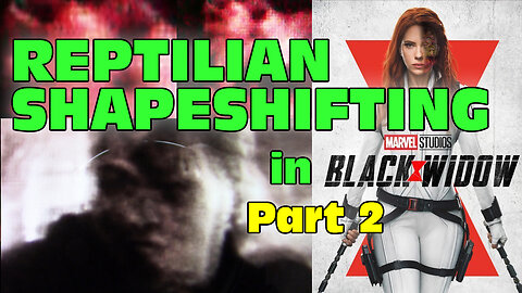 Reptilian Shapeshifting in Black Widow Part 2