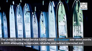 USPS spent $110 million reprocessing mail they had misrouted over seven months in 2020