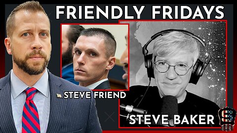 Friendly Friday w/ guest Steve Baker | Ep 165 | LIVE