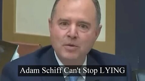 Adam Schiff Can NOT stop LYING