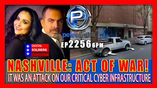 EP 2256-6PM ACT OF WAR - NASHVILLE WAS AN ATTACK ON CRITICAL CYBER INFRASTRUCTURE