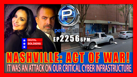 EP 2256-6PM ACT OF WAR - NASHVILLE WAS AN ATTACK ON CRITICAL CYBER INFRASTRUCTURE