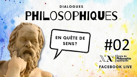 Dialogues philosophiques - E02 - Quête de sens