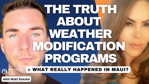 Weather Modification Programs & What Really Happened in Maui with Matt Roeske | DTH Podcast