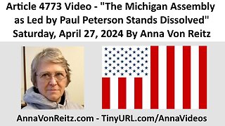 The Michigan Assembly as Led by Paul Peterson Stands Dissolved By Anna Von Reitz