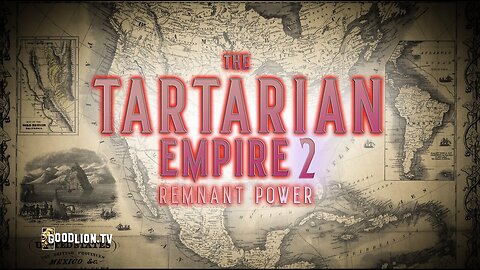 The Tartarian Empire PART 2: Remnant Power By Good LIon TV