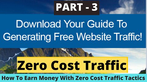 3 How To Earn Money With Zero Cost Traffic Tactics ...PART - 3 .. FULL & FREE COURSE