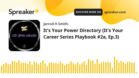 It's Your Power Directory (It's Your Career Series Playbook #2a, Ep.3)