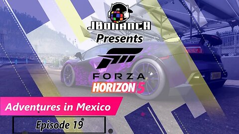 Adventures in Mexico - Episode 19 - #ForzaHorizon5
