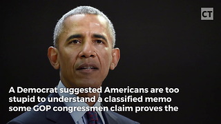 Democrat Says Americans Too Stupid to Read Classified Memo