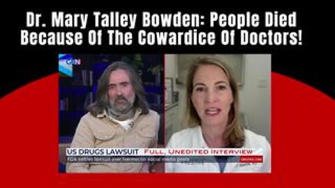 NEIL OLIVER & Dr. Mary Talley Bowden: People Died Because Of The COWARDICE Of DOCTORS!