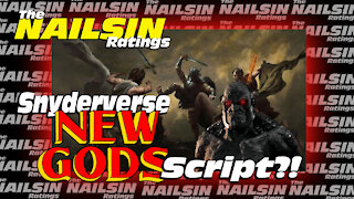 The Nailsin Ratings:SnyderVerse New Gods Script?!