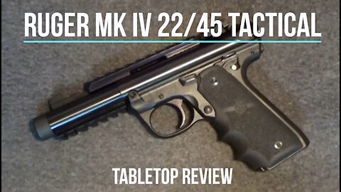 Ruger MK IV 22/45 Tactical Pistol Tabletop Review – Episode #202037