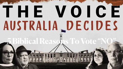 5 Reasons Why Christians Should Vote NO -- Australian "The Voice" Referendum