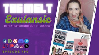 The Melt Episode 196- Exulansic | Detransitioning Out of the Cult (FREE FIRST HOUR)