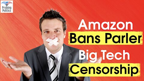 CENSORSHIP by AMAZON and APPLE. Parler Is Now Shut Down. Is Freedom Of Speech Under Attack?