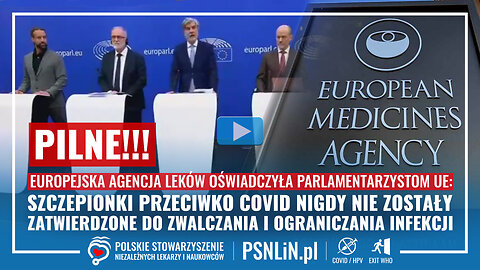 EMA - SZCZEPIONKI COVID NIGDY NIE ZOSTAŁY ZATWIERDZONE DO ZWALCZANIA I OGRANICZANIA INFEKCJI!