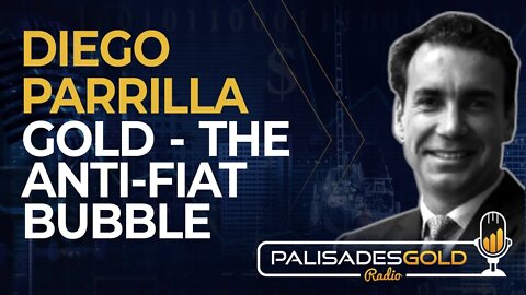 Diego Parrilla: Gold - The Anti-Fiat Bubble