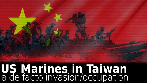 US Marines in Taiwan: A De Facto US Occupation of Chinese Territory