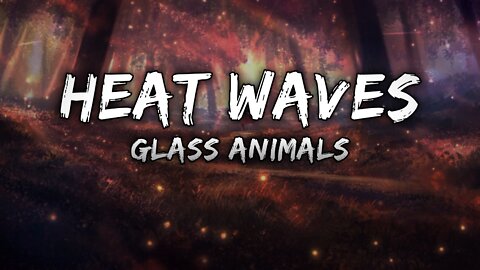 Glass Animals - Sometimes all I think about is you (Heat Waves) (Lyrics)