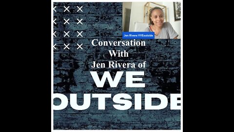 Conversation with Jen Rivera of VVeOutside Network