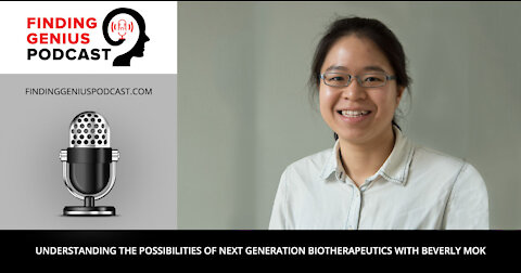 Understanding the Possibilities of Next Generation Biotherapeutics With Beverly Mok
