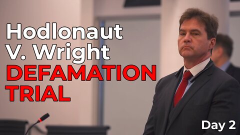 Craig Wright Vs Hodlonaut Defamation Trial - Day 2