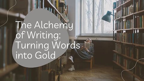 The Alchemy of Writing Turning Words into Gold #writing