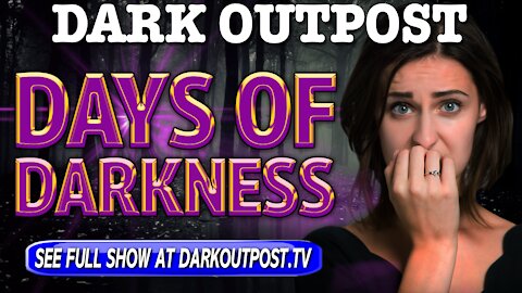 Dark Outpost 12-17-2020 Days Of Darkness