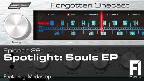 Forgotten OneCast #28 – Spotlight: Souls EP w/Medastep