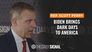 Rep. Scott Perry Warns Biden Will Bring Dark Days to America and the World