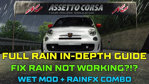 FULL In-Depth Rain Guide | How Get, Setup & Fix | FIX Rain Not Working? No RainFX? | Assetto Corsa