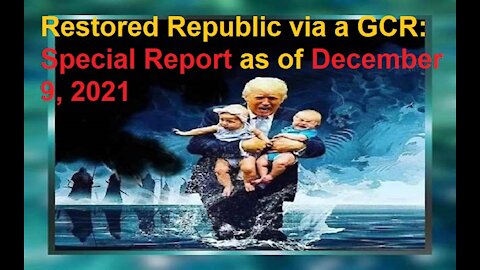 Restored Republic via a GCR Special Report as of December 9, 2021