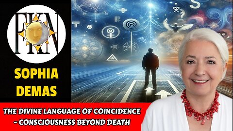 The Divine Language of Coincidence - Consciousness Beyond Death | Sophia Demas