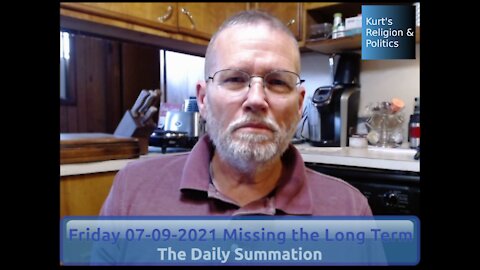 20210709 Missing the Long Term - The Daily Summation
