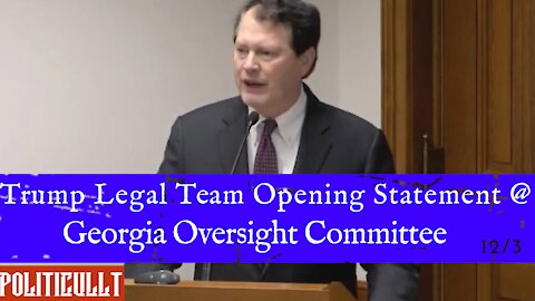 Trump Legal Team Opening Statement at Georgia Oversight Committee 12.3