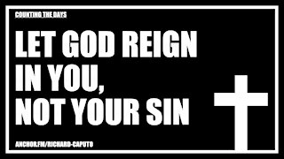 Let GOD Reign in You, Not Your Sin