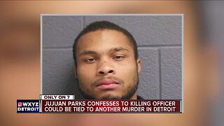 Jujuan Parks confesses to killing officer, could be tied to another murder in Detroit